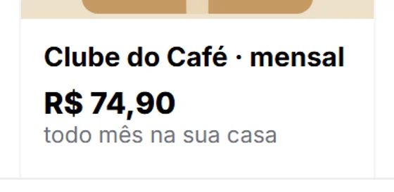 Produto de assinatura mensal, para o cliente receber todo mês